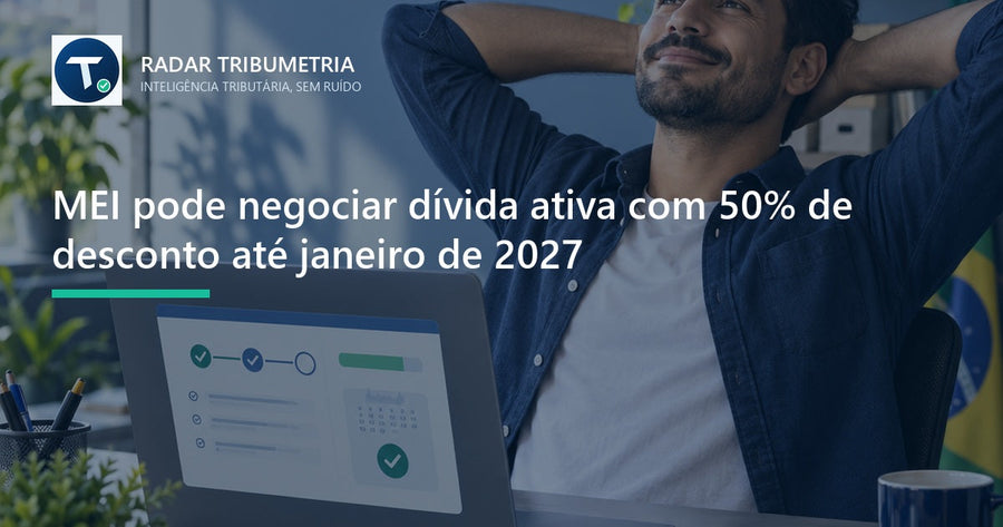 MEI pode negociar dívida ativa com 50% de desconto até janeiro de 2027