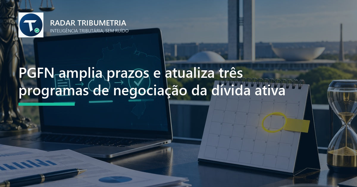 PGFN amplia prazos e atualiza três programas de negociação da dívida ativa