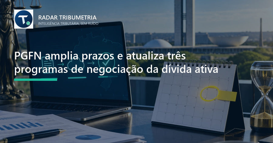 PGFN amplia prazos e atualiza três programas de negociação da dívida ativa