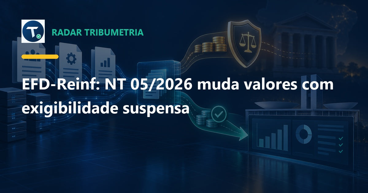 EFD-Reinf: NT 05/2026 muda valores com exigibilidade suspensa