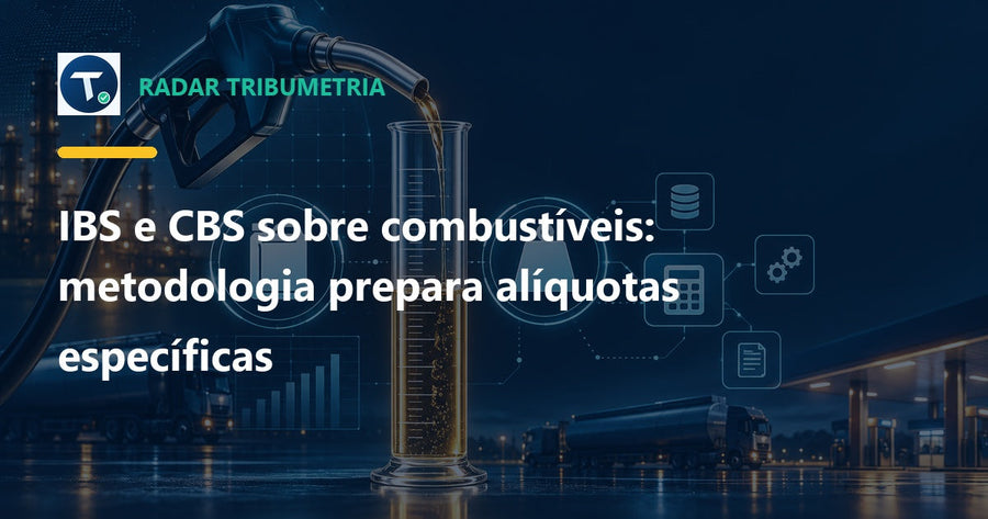 IBS e CBS sobre combustíveis: metodologia prepara alíquotas específicas