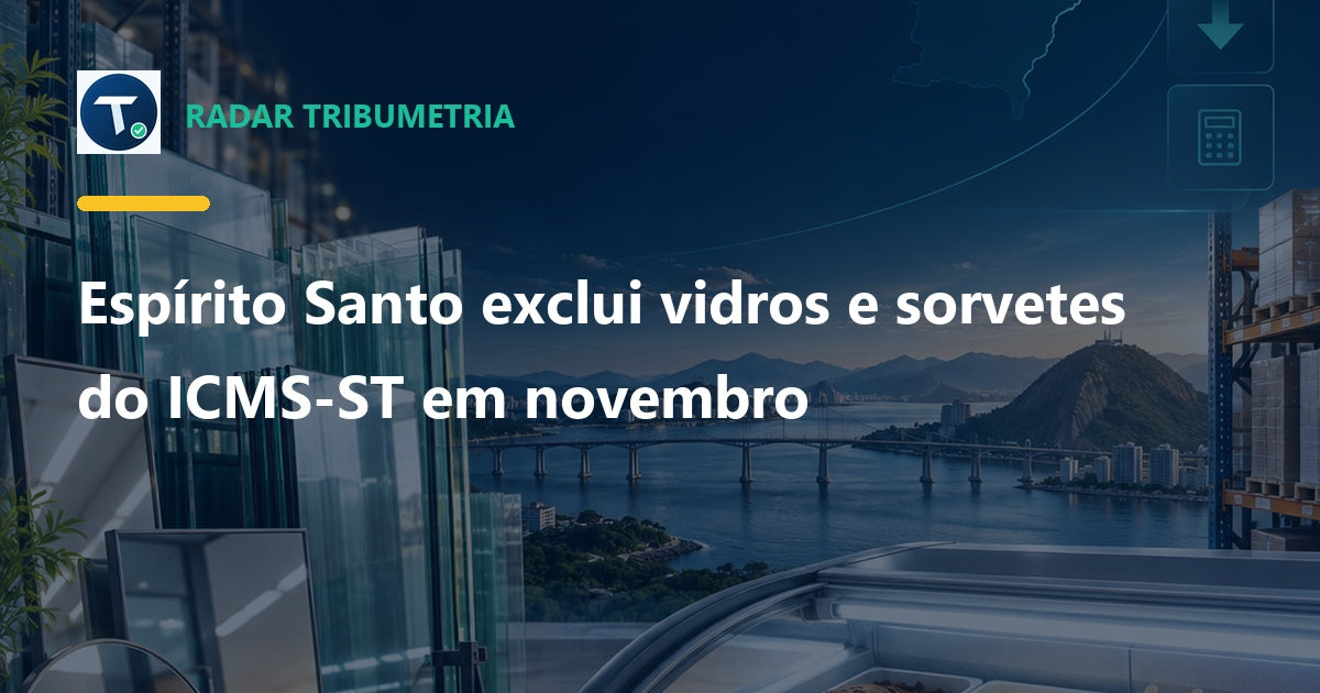 Espírito Santo exclui vidros e sorvetes do ICMS-ST em novembro
