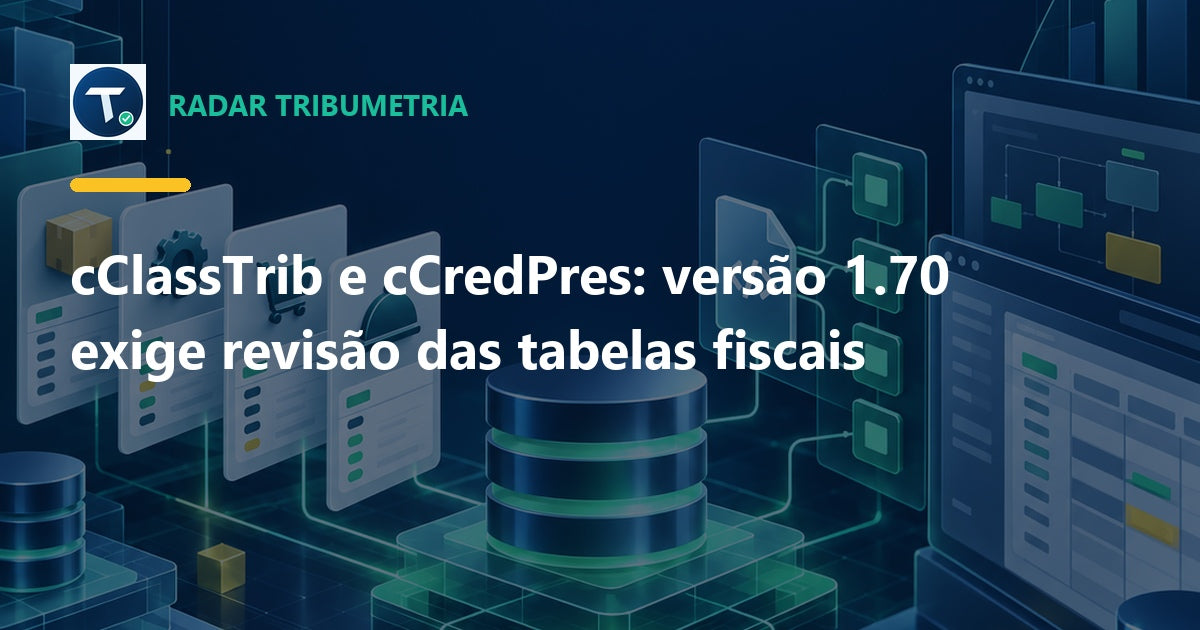 cClassTrib e cCredPres: atualize suas tabelas fiscais para v1.70