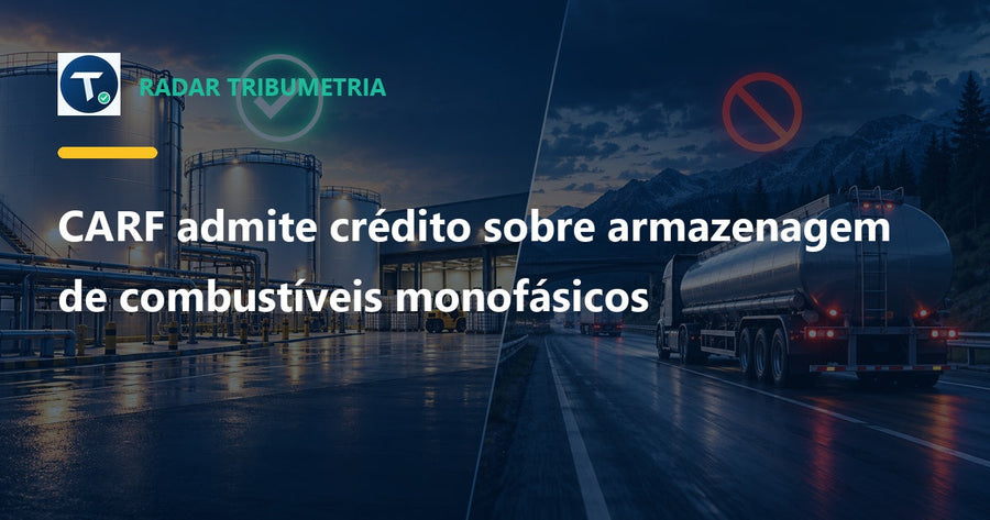 CARF admite crédito sobre armazenagem de combustíveis monofásicos