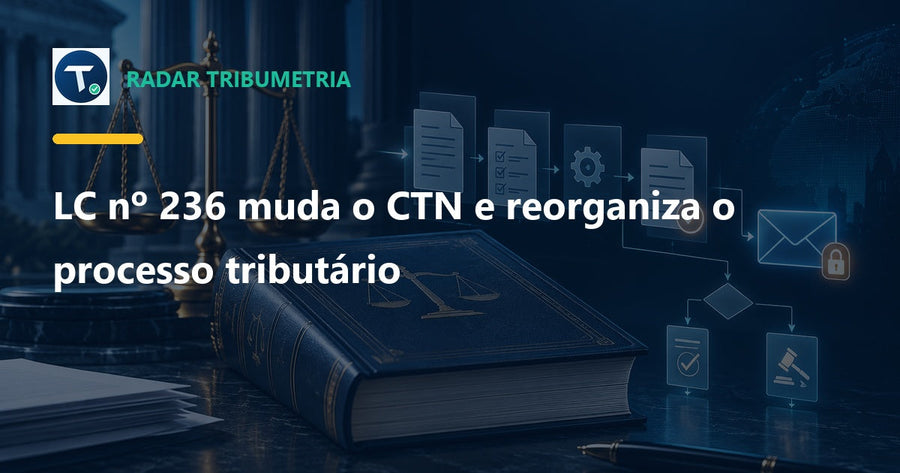 LC nº 236 muda o CTN e reorganiza o processo tributário