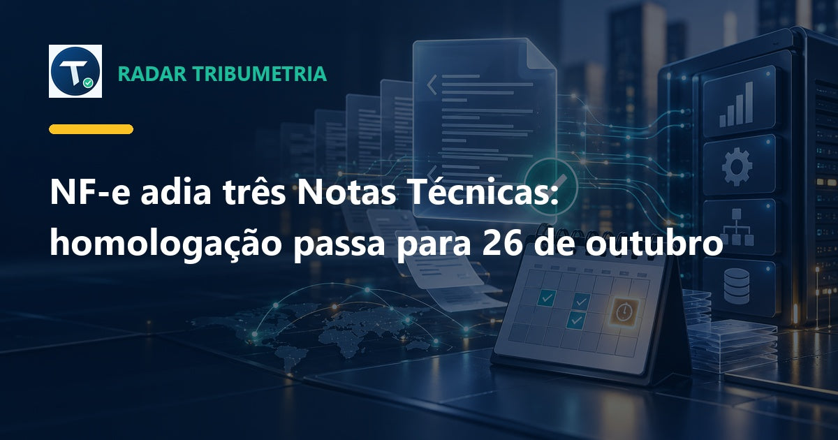 NF-e adia três Notas Técnicas: homologação passa para 26 de outubro
